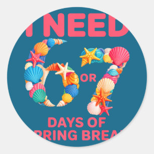 Pegatina Redonda Necesito 6 7 días de vacaciones de primavera profe