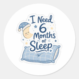 Pegatina Redonda Necesito 6 Meses de Sueño