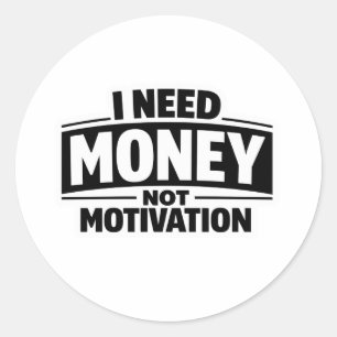 Pegatina Redonda Necesito Dinero No Motivación