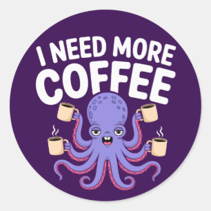 Pegatina Redonda Necesito más café Gracioso Octopus Coffee Lover
