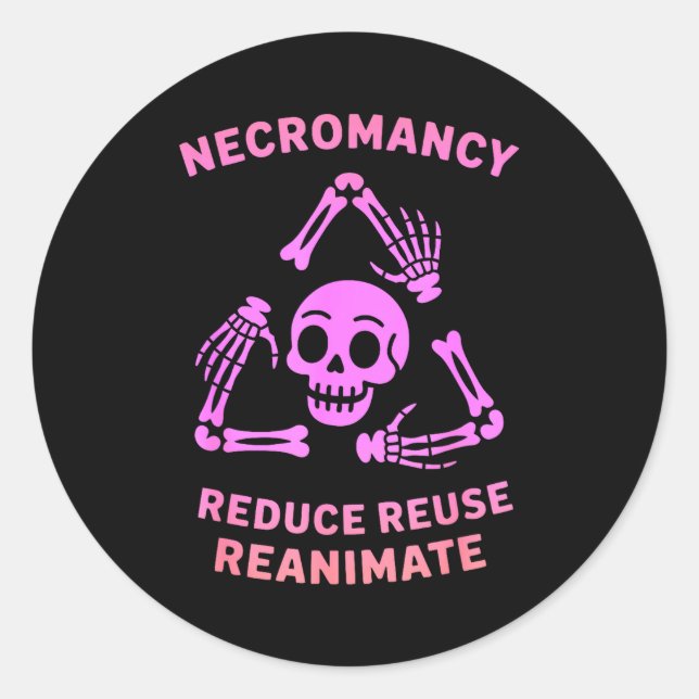 Pegatina Redonda Necromancy Reduce Reuse Reanimate Skeleton Design  (Anverso)