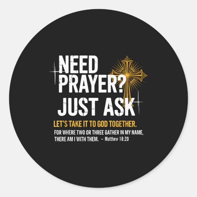 Pegatina Redonda Need Prayer Just Ask! Christian Faith Tee - Christ (Anverso)