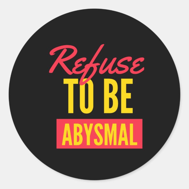 Pegatina Redonda Negarse a ser una cita inspiradora abismal (Anverso)