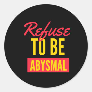 Pegatina Redonda Negarse a ser una cita inspiradora abysymal