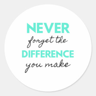 Pegatina Redonda Never Forget The Difference You Make 2