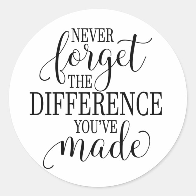 Pegatina Redonda Never Forget the Difference You’ve Made (Anverso)