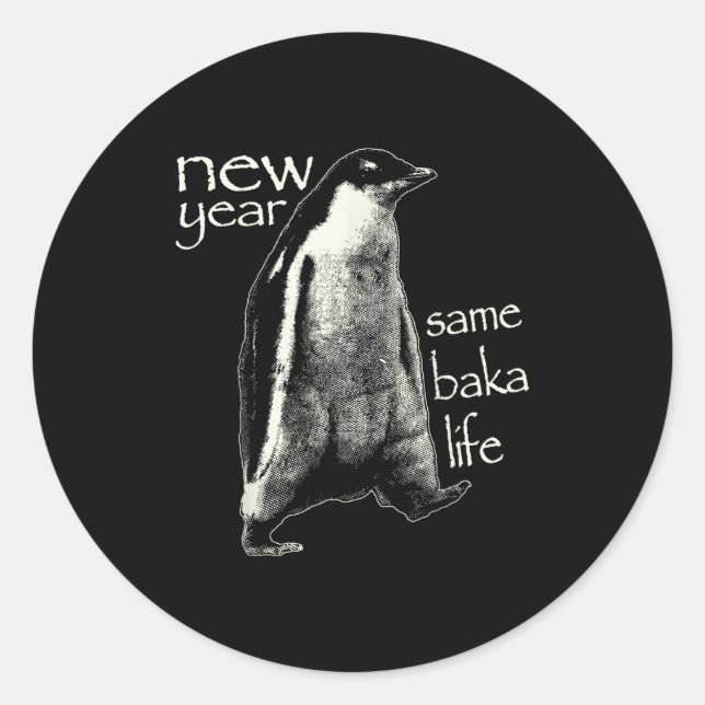 Pegatina Redonda New Year Same Baka Life Funny Penguin  (Anverso)