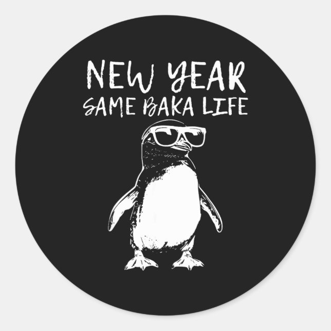 Pegatina Redonda New Year Same Baka Life Funny Penguin Joke  (Anverso)