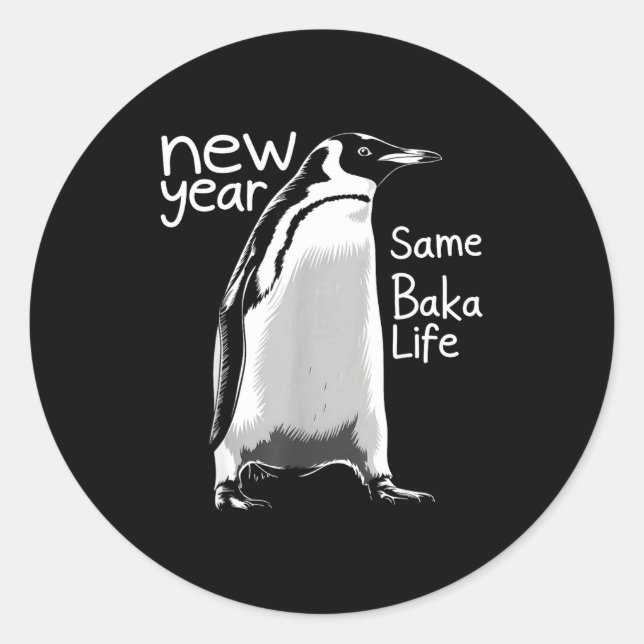 Pegatina Redonda New Year Same Baka Life Penguin Funny Joke Sarcast (Anverso)