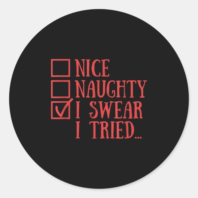Pegatina Redonda Nice Naughty I Swear I Tried Funny Xmas  (Anverso)