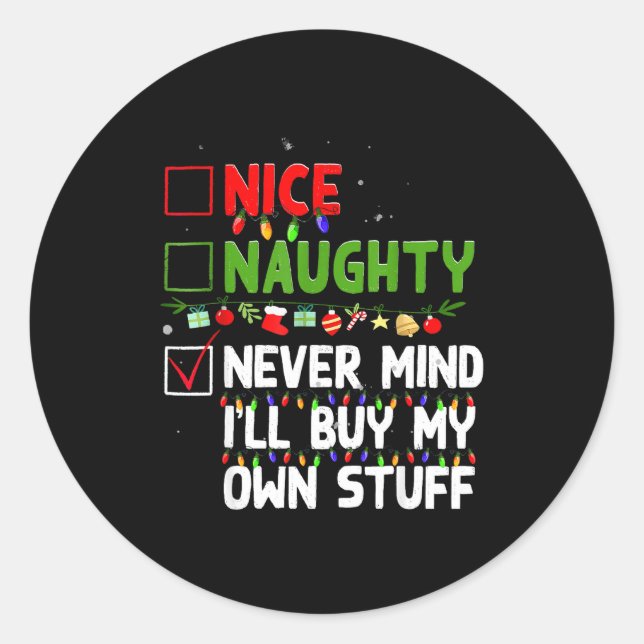 Pegatina Redonda Nice Naughty Never Mind I'll Buy My Own Stuff Chri (Anverso)