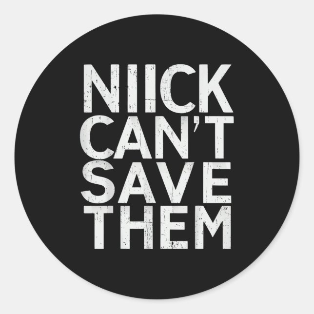 Pegatina Redonda Nick Can’t Save Them  (Anverso)