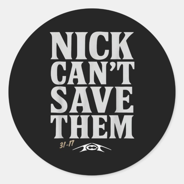 Pegatina Redonda Nick Can't Save Them 31-17 Shirt Fan Gift Tee  (Anverso)