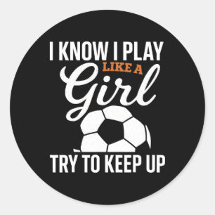 Pegatina Redonda Niña Pequeña Fútbol Sé Que Juego Como Una Niña Fút