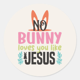 Pegatina Redonda Ningún Conejo Te Ama Como Jesús Pascua