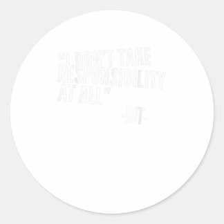 Pegatina Redonda No asumo responsabilidad en absoluto en DJT TShirt
