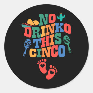 Pegatina Redonda No beber este embarazo gracioso de Cinco De Mayo A