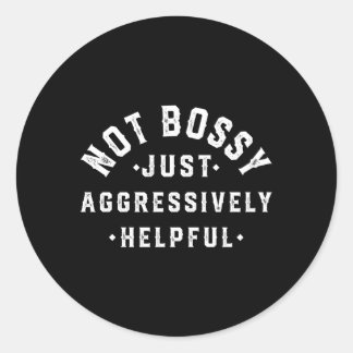 Pegatina Redonda No Bossy, sólo agresivamente útil
