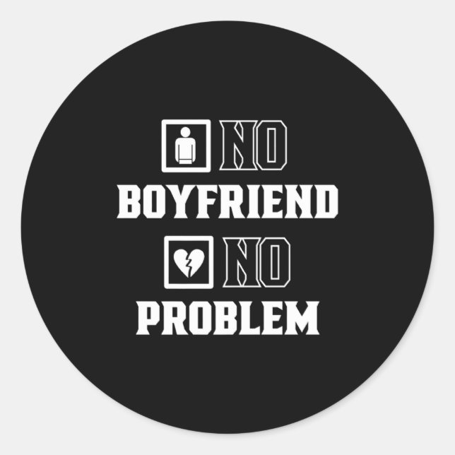 Pegatina Redonda No Boyfriend No Problem Sarcasm Valentine Valentin (Anverso)