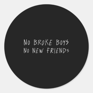 Pegatina Redonda No Broke Boys No New Friends Funny Sy Baddie