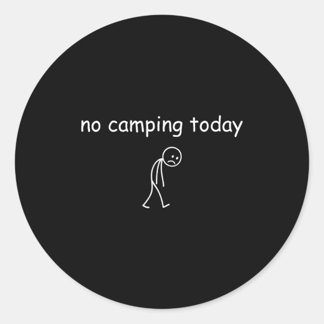 Pegatina Redonda No Camng Today, Funny Sad Camper Design For Camng  (Anverso)