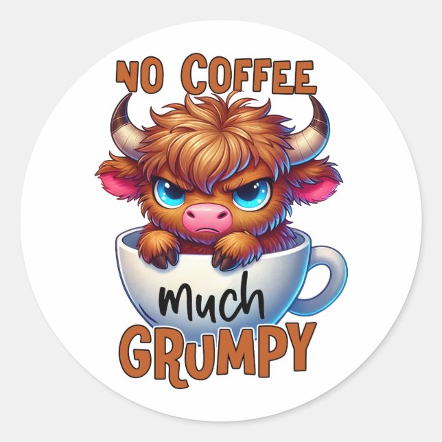 Pegatina Redonda No Coffee Much Grumpy  (Anverso)