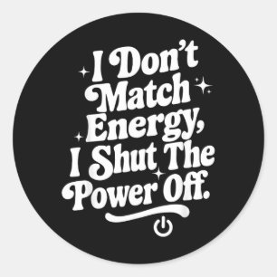 Pegatina Redonda No Coincido con la Energía Apago la Energía Humor 