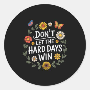 Pegatina Redonda No Dejes Que Los Días Difíciles Ganen Inspiración 