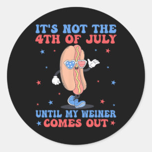 Pegatina Redonda No Del 4 De Julio Hasta Que Mi Weiner Salga Funny 