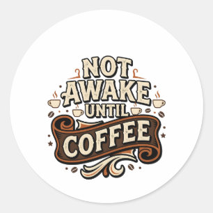 Pegatina Redonda No Despierta Hasta Que Toma Café Tipografía Vintag
