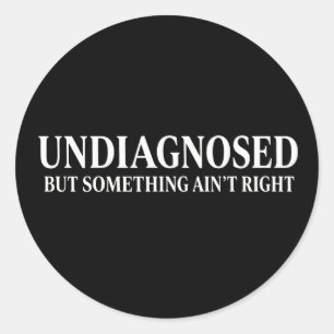 Pegatina Redonda No diagnosticado pero algo no está bien, divertido