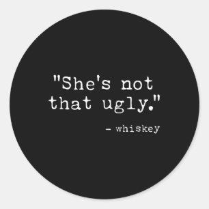 Pegatina Redonda No Dice Cita Tan Fea Y Graciosa En Whiskey