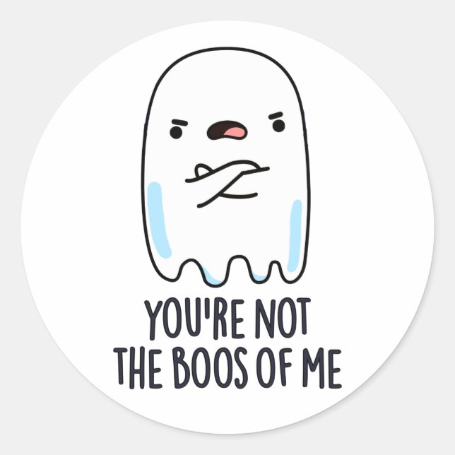Pegatina Redonda No eres el Boos De Mí Gracioso Ghost Pun (Anverso)