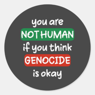 Pegatina Redonda no eres humano si crees que el genocidio está bien