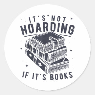 Pegatina Redonda No es acaparamiento si son lectores de libros que 