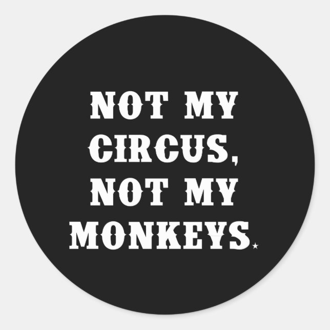 Pegatina Redonda No es mi circo, no mis monos (Anverso)