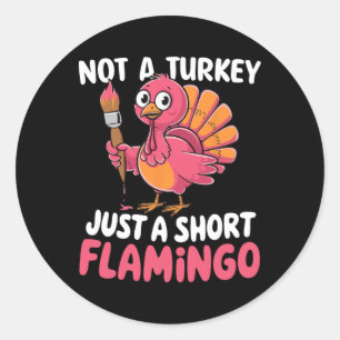 Pegatina Redonda No es un pavo, solo un flamenco corto Divertido Li
