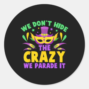 Pegatina Redonda No escondemos la locura. Lo desfilaremos.