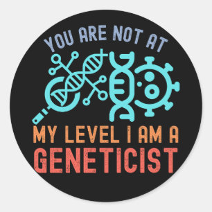 Pegatina Redonda No estás a mi nivel, soy genetista
