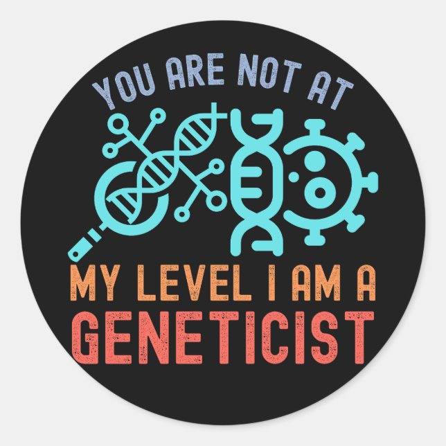 Pegatina Redonda No estás a mi nivel, soy genetista (Anverso)