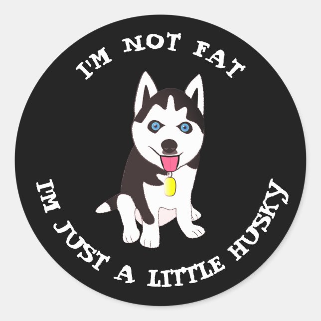 Pegatina Redonda No estoy gorda, solo soy un poco husky (Anverso)