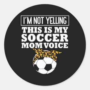 Pegatina Redonda No Estoy Gritando Este Mi Voz De Mamá Futbolera Le