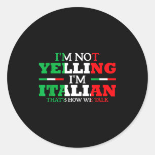 Pegatina Redonda No estoy gritando soy italiano divertido fuerte ba