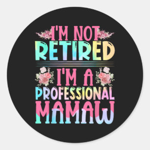 Pegatina Redonda No estoy jubilado Soy un Mamaw profesional Mama Mo