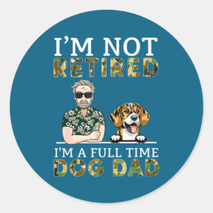 Pegatina Redonda No estoy jubilado, soy un papá de perro a tiempo c