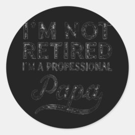 Pegatina Redonda No estoy jubilado, soy un papá profesional