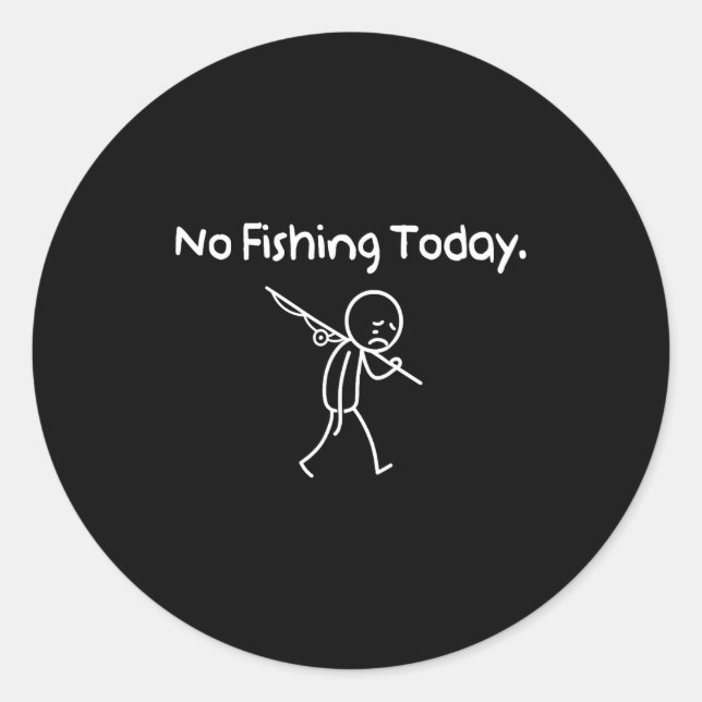 Pegatina Redonda No Fishing Today Funny Sad Stickman Fishing Lover  (Anverso)