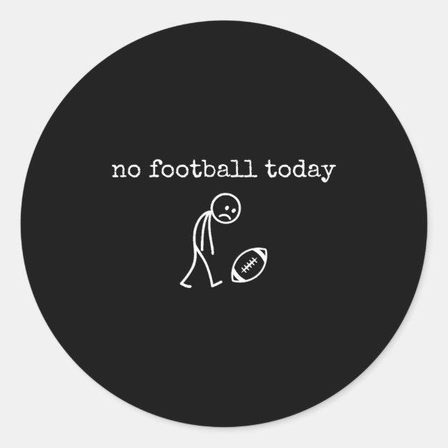 Pegatina Redonda No Football Today Sad Stick Funny For Football Fan (Anverso)