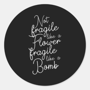 Pegatina Redonda No Frágiles Como Una Flor Frágil Como Una Bomba