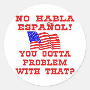 Pegatina Redonda No Habla Espanol ¿Tienes Problemas Con Eso?